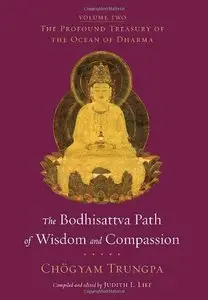 The Bodhisattva Path of Wisdom and Compassion: The Profound Treasury of the Ocean of Dharma, Volume Two