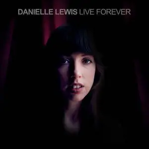 Danielle Lewis - Live Forever EP (2018) [Official Digital Download]