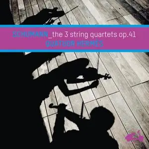 Quatuor Hermès - Schumann: The 3 String Quartets Op. 41 (2014) [Official Digital Download 24/88]