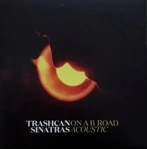 The Trash Can Sinatras - On A B Road Acoustic (2018)