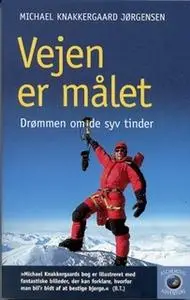«Vejen er målet- drømmen om de syv tinder» by Michael Knakkergaard Jørgensen