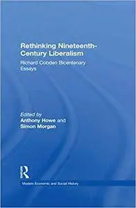 Rethinking Nineteenth-Century Liberalism: Richard Cobden Bicentenary Essays [Kindle Edition]