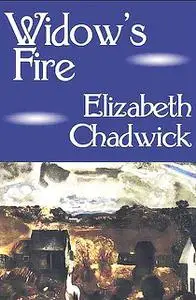 «Widow's Fire» by Elizabeth Chadwick