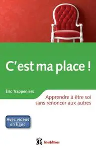 Eric Trappeniers, "C'est ma place ! : Apprendre à être soi sans renoncer aux autres"