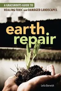 Earth Repair: A Grassroots Guide to Healing Toxic and Damaged Landscapes (repost)