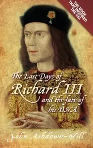 The Last Days of Richard III and the Fate of His DNA [Repost]