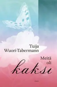 «Meitä oli kaksi» by Tuija Wuori-Tabermann
