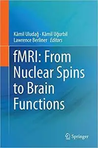 fMRI: From Nuclear Spins to Brain Functions