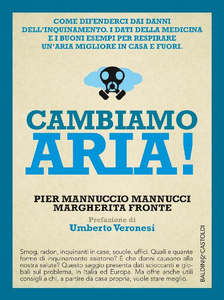 Pier Mannuccio Mannucci, Margherita Fronte - Cambiamo aria! Come difenderci dai danni dell’inquinamento (2016)