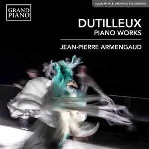 Jean-Pierre Armengaud - Dutilleux: Piano Works (2021)