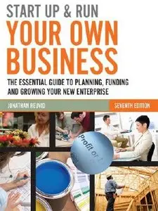 Start Up&Run Your Own Business: The Essential Guide to Planning, Funding and Growing Your New Enterprise
