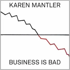 Karen Mantler - Business Is Bad (2014)