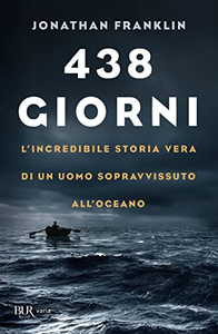 438 giorni. L'incredibile storia vera di un uomo sopravvissuto all'oceano - Jonathan Franklin