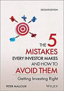 The 5 Mistakes Every Investor Makes and How to Avoid Them: Getting Investing Right