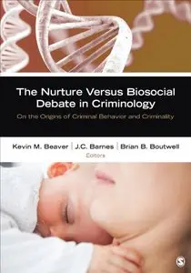 The Nurture Versus Biosocial Debate in Criminology: On the Origins of Criminal Behavior and Criminality (repost)