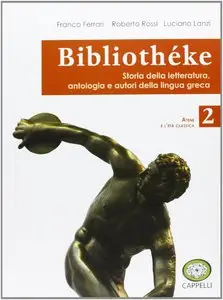 F. Ferrari, R. Rossi, L. Lanzi, "Bibliothèke: Storia della letteratura, antologia e autori della lingua greca", vol.2