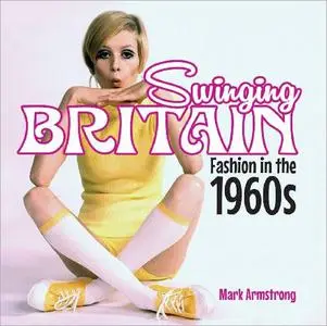 Swinging Britain: Fashion in the 1960s (Shire Library)