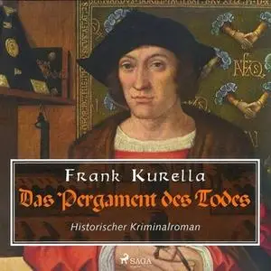 «Das Pergament des Todes: Historischer Kriminalroman» by Frank Kurella