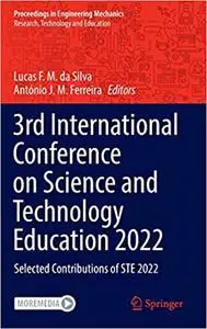 3rd International Conference on Science and Technology Education 2022: Selected Contributions of STE 2022