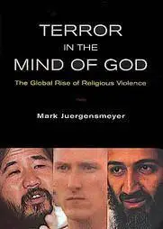 Terror in the Mind of God: The Global Rise of Religious Violence