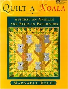 Quilt a Koala: Australian Animals and Birds in Patchwork