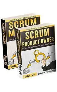 Agile Product Management: ( Box set ) Scrum Master: 21 Tips to Coach and Facilitate & Scrum Product Owner