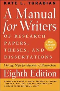 A Manual for Writers of Research Papers, Theses, and Dissertations: Chicago Style for Students and Researchers