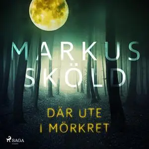«Där ute i mörkret» by Markus Sköld