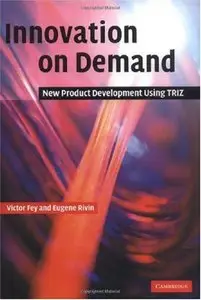 Innovation on Demand: New Product Development Using TRIZ (repost)