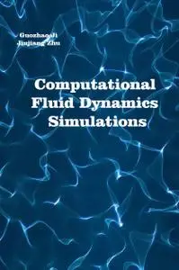 "Computational Fluid Dynamics Simulations" ed. by Guozhao Ji, Jiujiang Zhu