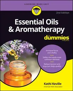 Essential Oils & Aromatherapy For Dummies, 2nd Edition