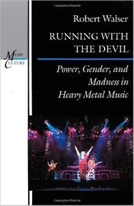 Running with the Devil: Power, Gender, and Madness in Heavy Metal Music