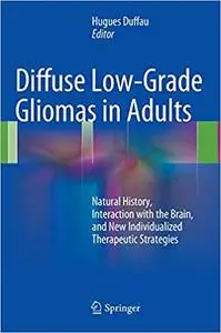 Diffuse Low-Grade Gliomas in Adults: Natural History, Interaction with the Brain, and New Individualized Therapeutic Str