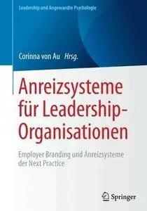 Anreizsysteme für Leadership-Organisationen: Employer Branding und Anreizsysteme der Next Practice