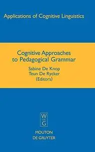 Cognitive Approaches to Pedagogical Grammar: A Volume in Honour of René Dirven