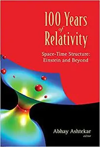 100 Years of Relativity: Space-Time Structure - Einstein and Beyond (Repost)