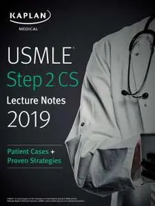 USMLE Step 2 CS Lecture Notes 2019: Patient Cases + Proven Strategies (USMLE Prep), 3rd Edition