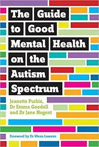 The Guide to Good Mental Health on the Autism Spectrum (Repost)