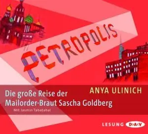 Anya Ulinich - Petropolis - Die große Reise der Mailorder-Braut Sascha Goldberg