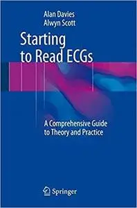 Starting to Read ECGs: A Comprehensive Guide to Theory and Practice
