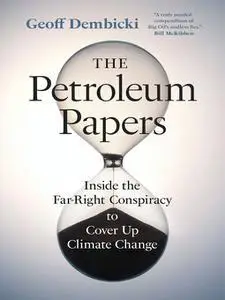 The Petroleum Papers: Inside the Far-Right Conspiracy to Cover Up Climate Change (Washington Post Best Book of the Year)
