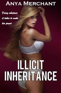 Illicit Inheritance: The Complete Collection (Taboo Erotica)