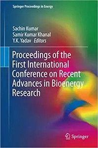 Proceedings of the First International Conference on Recent Advances in Bioenergy Research 
