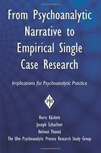 From Psychoanalytic Narrative to Empirical Single Case Research: Implications for Psychoanalytic Practice