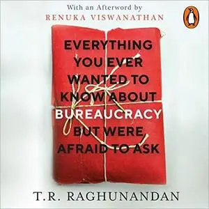 Everything You Ever Wanted to Know about Bureaucracy But Were Afraid to Ask [Audiobook]