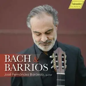 Jose Fernandez Bardesio - Bach & Barrios - Guitar Works (2022) [Official Digital Download 24/96]