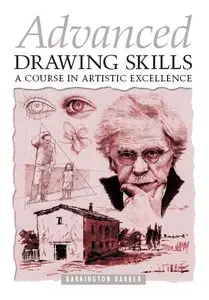 Barrington Barber - Advanced Drawing Skills: A Course in Artistic Excellence