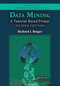 Data Mining: A Tutorial-Based Primer, Second Edition