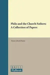 Philo and the Church Fathers: A Collection of Papers (Supplements to Vigiliae Christianae, Vol 32)