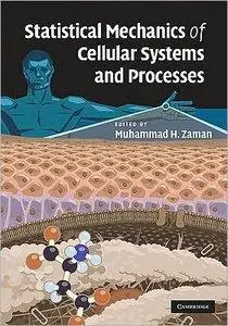 Statistical Mechanics of Cellular Systems and Processes (repost)